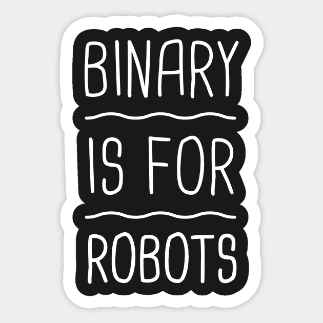 Binary is For Robots | Gender Pronouns Sticker by MeatMan